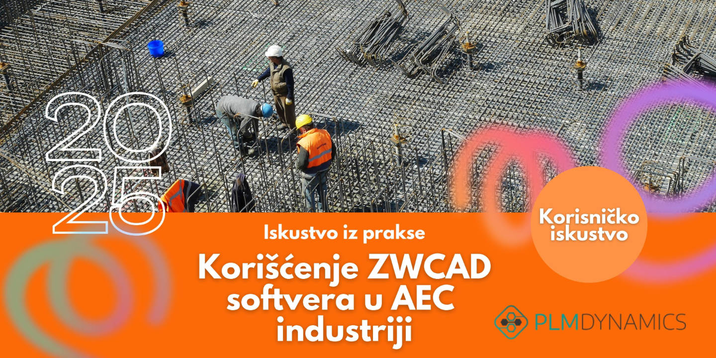 Korišćenje ZWCAD softvera u AEC industriji (Architecture, Engineering & Construction, odnosno arhitektura, inženjering i građevinarstvo): Iskustvo iz prakse