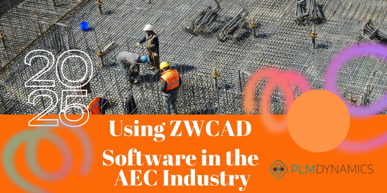 Using ZWCAD Software in the AEC Industry (Architecture, Engineering & Construction): Practical Experience